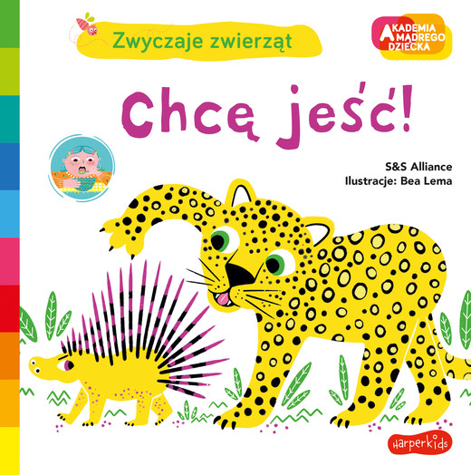 okładka Chcę jeść! Akademia mądrego dziecka. Zwyczaje zwierząt książka