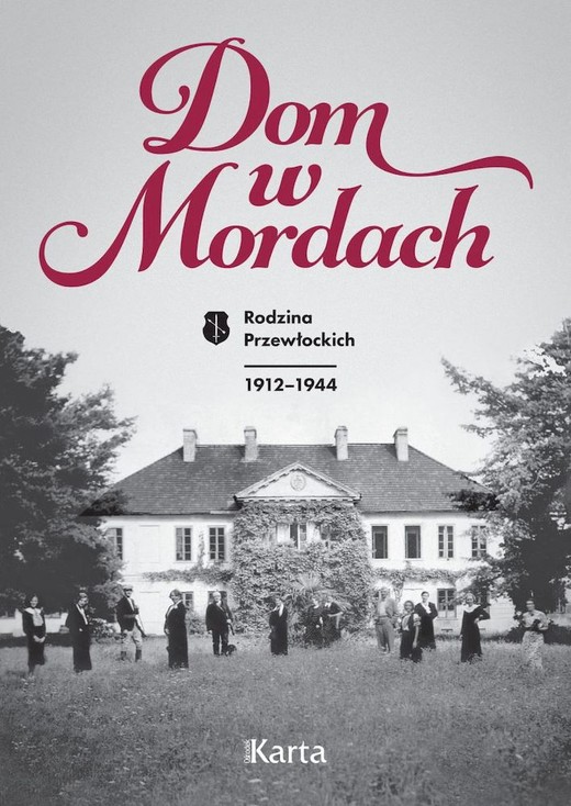 okładka Dom w Mordach. Rodzina Przewłockich 1912-1944 książka