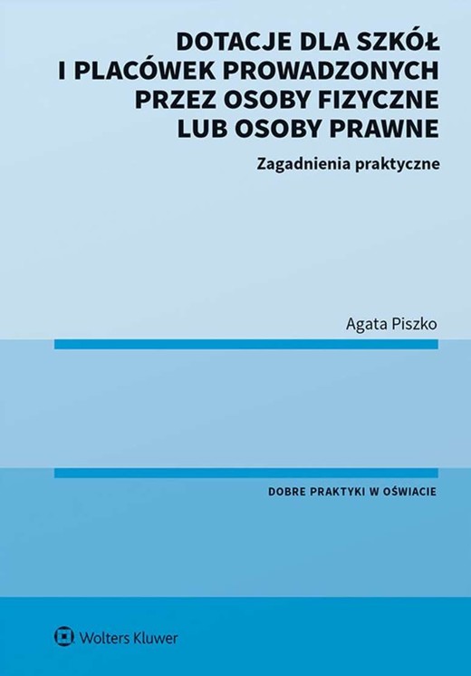 okładka Dotacje dla szkół i placówek prowadzonych przez osoby fizyczne lub osoby prawne. Zagadnienia praktyczne książka