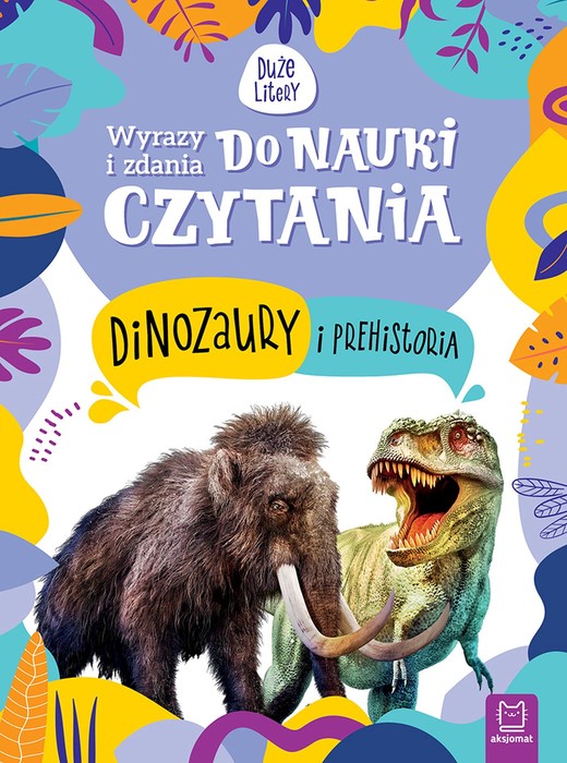 okładka Wyrazy i zdania do nauki czytania. Tajemnice przyrody. Dinozaury i prehistoria książka | Opracowanie zbiorowe
