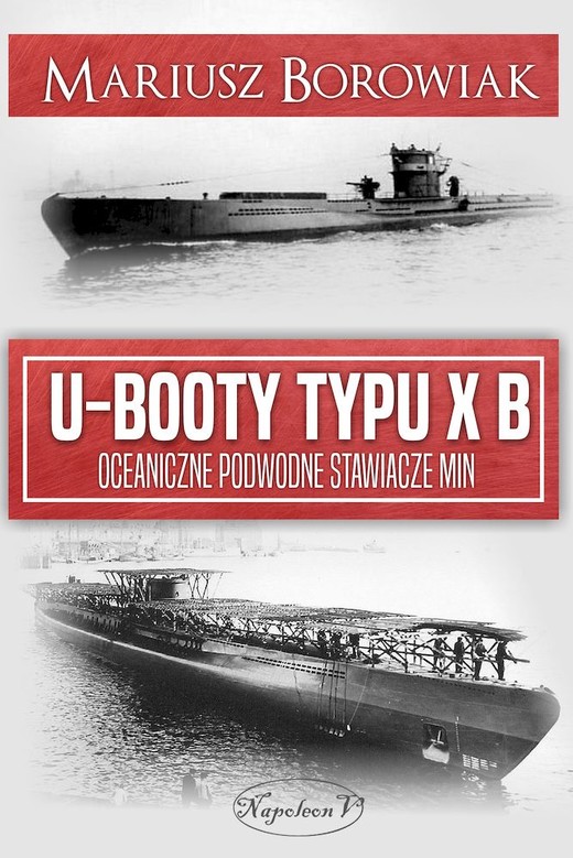 okładka U-Booty typu XB. Oceaniczne podwodne stawiacze min książka | Borowiak Mariusz