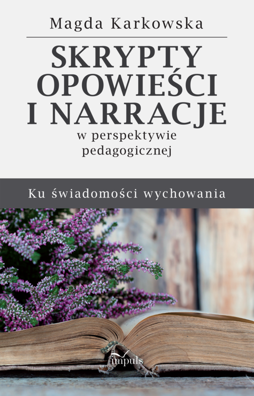 okładka Skrypty opowieści i narracje w perspektywie pedagogicznej. Ku świadomości wychowania książka