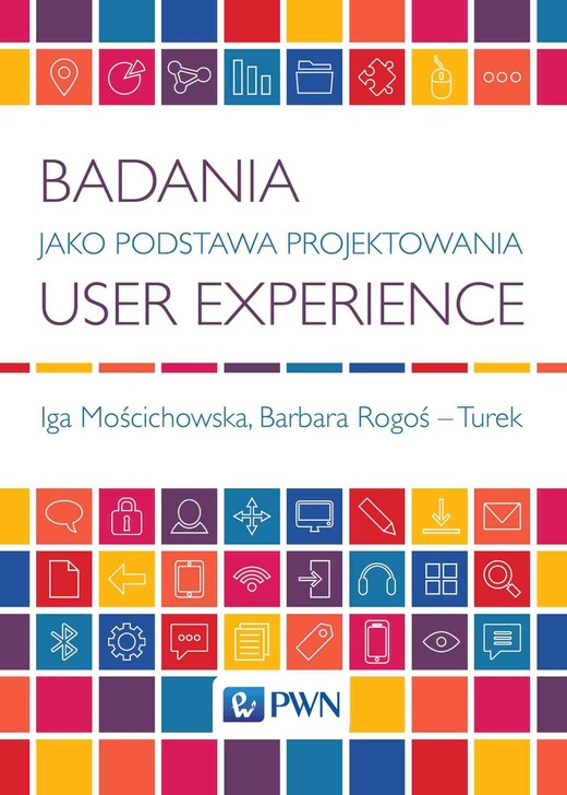 okładka Badania jako Podstawa Projektowania User Experience książka | Iga Mościchowska, Barbara Rogoś-Turek