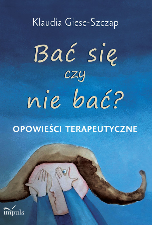 okładka Bać się czy nie bać opowieści terapeutyczne książka | Klaudia Giese-Szczap