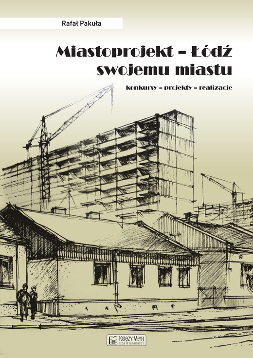 okładka Miastoprojekt Łódź swojemu miastu książka