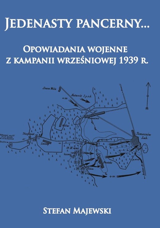 okładka Jedenasty pancerny. Opowiadania wojenne z kampanii wrześniowej 1939 r książka | Stefan Majewski