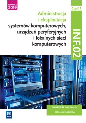 okładka Eksploatacja systemów komputerowych, urządzeń peryferyjnych i lokalnych sieci komputerowych. Kwalifikacja inf. 02. Część 3 książka