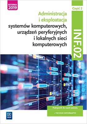 okładka Eksploatacja systemów komputerowych, urządzeń peryferyjnych i lokalnych sieci komputerowych. Kwalifikacja inf. 02. Część 2 książka | Sylwia Osetek, Krzysztof Pytel