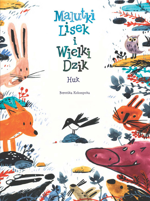 okładka Huk. Malutki Lisek i Wielki Dzik. Tom 5 książka | Berenika Kołomycka
