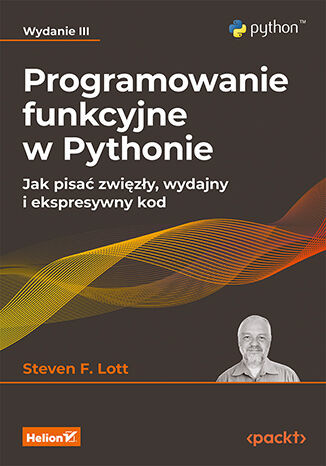 okładka Programowanie funkcyjne w Pythonie. Jak pisać zwięzły, wydajny i ekspresywny kod wyd. 3 książka