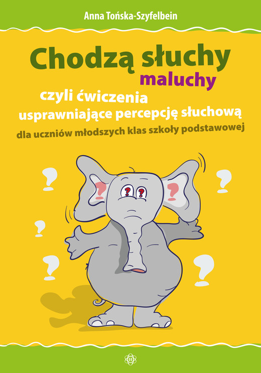 okładka Chodzą słuchy maluchy, czyli ćwiczenia usprawniające percepcję słuchową dla uczniów młodszych klas szkoły podstawowej książka