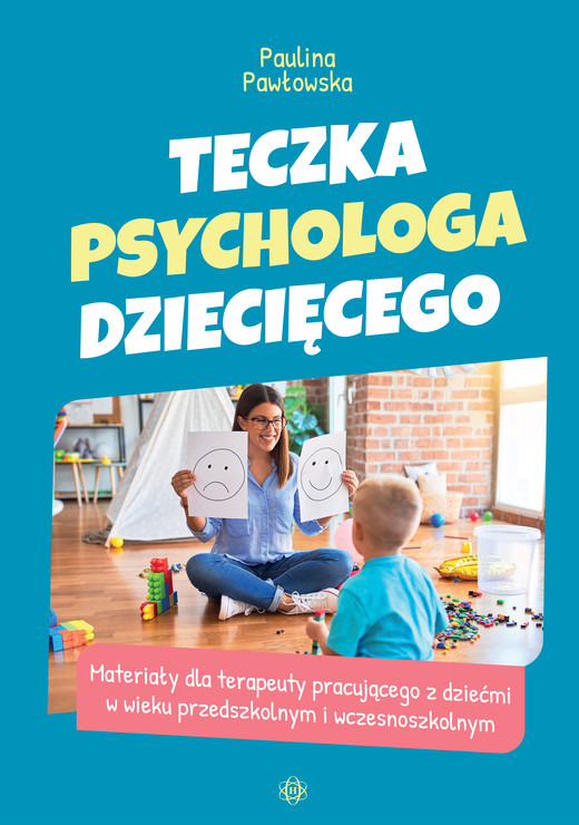 okładka Teczka psychologa dziecięcego. Materiały dla terapeuty pracującego z dziećmi w wieku przedszkolnym i wczesnoszkolnym książka | Paulina Pawłowska