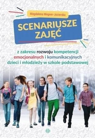 okładka Scenariusze zajęć z zakresu rozwoju kompetencji emocjonalnych i komunikacyjnych dzieci i młodzieży w szkole podstawowej książka