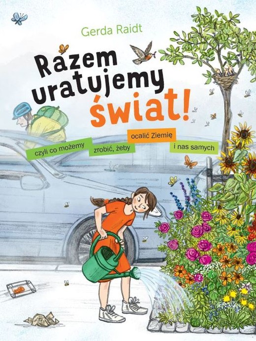 okładka Razem uratujemy świat!  Czyli co możemy zrobić, żeby ocalić Ziemię i nas samych książka