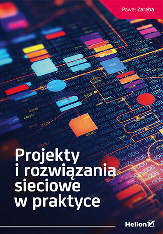 okładka Projekty i rozwiązania sieciowe w praktyce książka