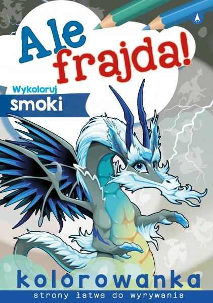 okładka Wykoloruj smoki. Ale frajda! książka | Opracowanie zbiorowe