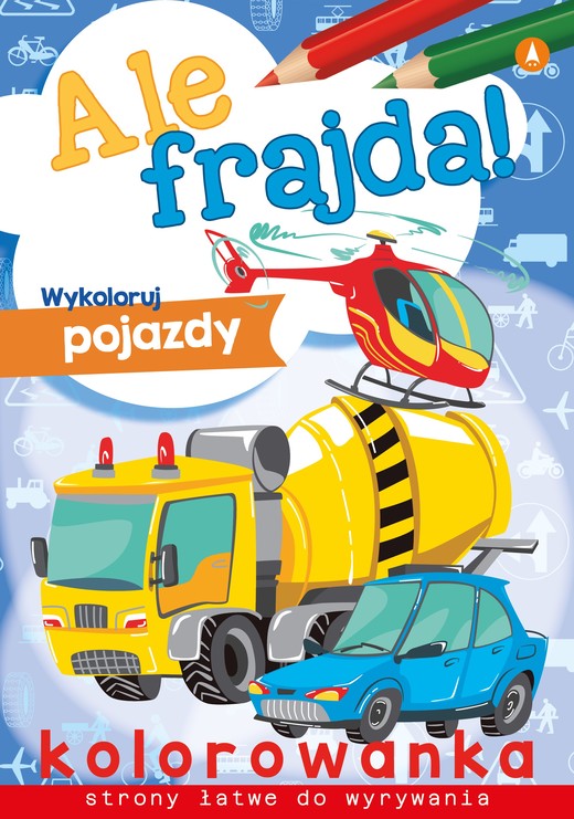 okładka Wykoloruj pojazdy. Ale frajda! książka | Opracowanie zbiorowe