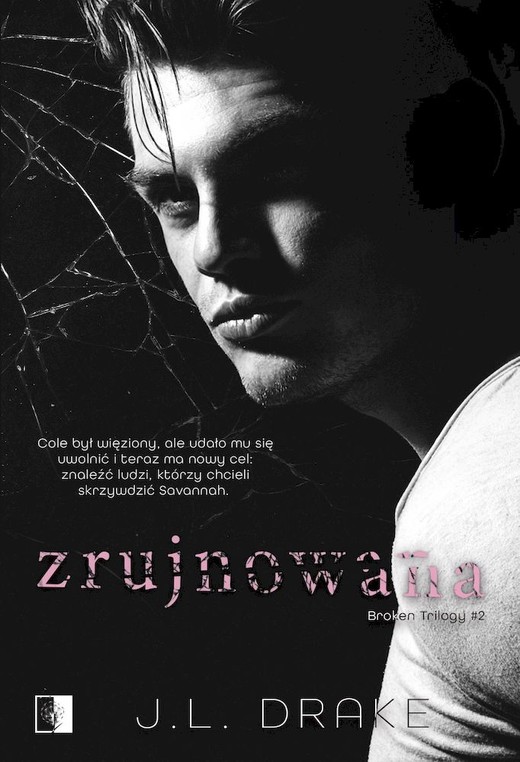 okładka Zrujnowana. Broken Trilogy. Tom 2 książka | J.L. Drake
