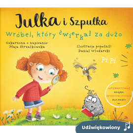 okładka Julka i Szpulka. Wróbel, który ćwierkał za dużo - wersja udźwiękowiona audiobook | MP3 | Strzałkowska Maja