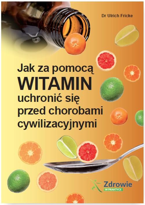 okładka Jak za pomocą witamin uchronić się przed chorobami cywilizacyjnymi ebook | pdf | Ulrich Fricke
