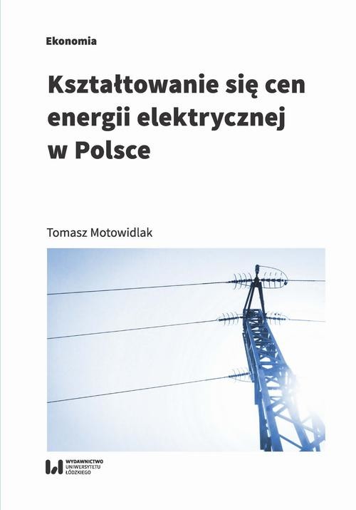 okładka Kształtowanie się cen energii elektrycznej w Polsce ebook | pdf | Tomasz Motowidlak