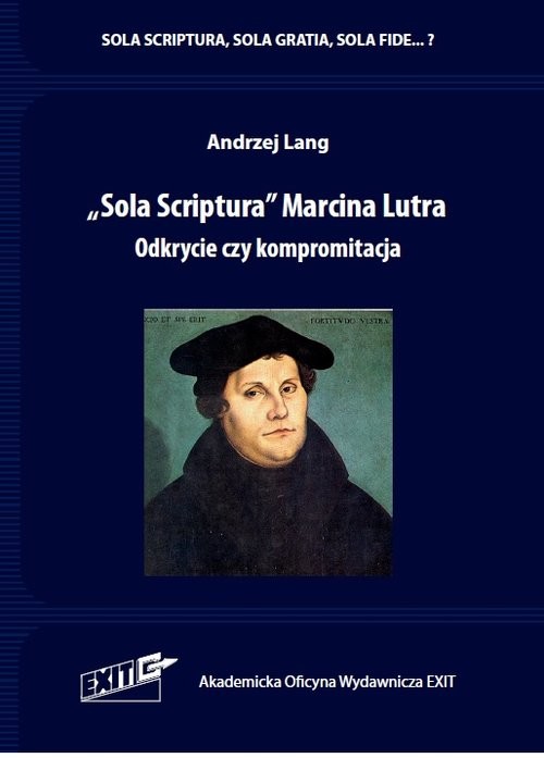 okładka Sola Scriptura Marcina Lutra. Odkrycie czy kompromitacja książka | Andrzej Lang