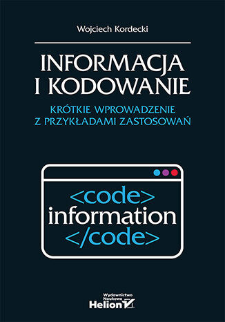 okładka Informacja i kodowanie. Krótkie wprowadzenie z przykładami zastosowań książka