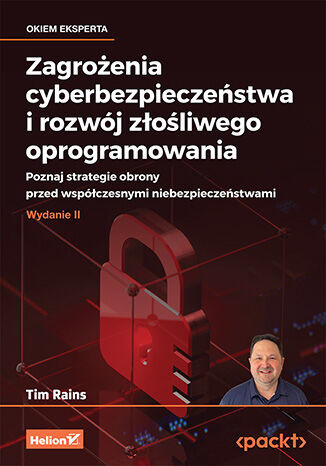 okładka Zagrożenia cyberbezpieczeństwa i rozwój złośliwego oprogramowania. Poznaj strategie obrony przed współczesnymi niebezpieczeństwami wyd. 2 książka