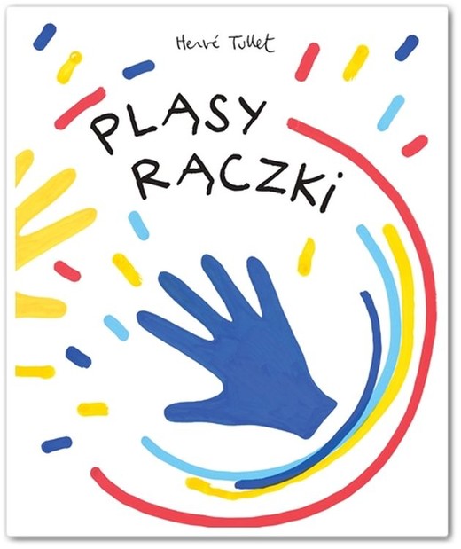 okładka Pląsy rączki książka | Herve Tullet