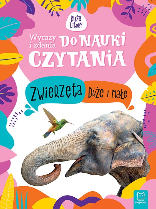 okładka Zwierzęta duże i małe. Wyrazy i zdania do nauki czytania. Duże litery książka | Monika Basiejko