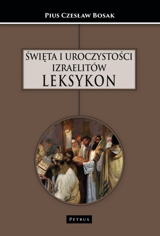 okładka Święta i uroczystości Izraelitów. Leksykon książka | Czesław Bosak
