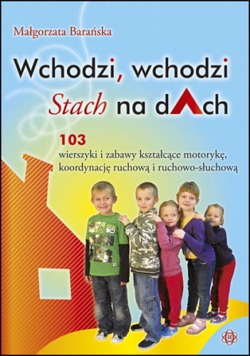 okładka Wchodzi, wchodzi Stach na dach książka | Barańska Małgorzata