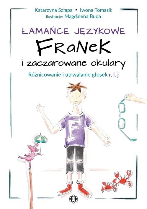 okładka Łamańce językowe Franek i zaczarowane okulary książka | Katarzyna Szłapa, Iwona Tomasik