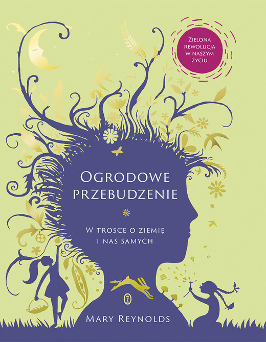 okładka Ogrodowe przebudzenie. W trosce o Ziemię i nas samych wyd. 2022 książka | Mary Reynolds