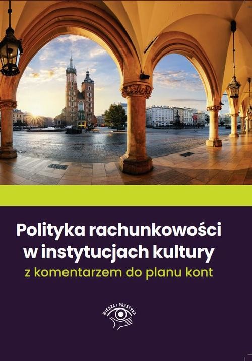 okładka Polityka rachunkowości w instytucjach kultury 2022 z komentarzem do planu kont ebook | epub, mobi, pdf | Katarzyna Trzpioła, Paweł Marchel, Michał Culepa