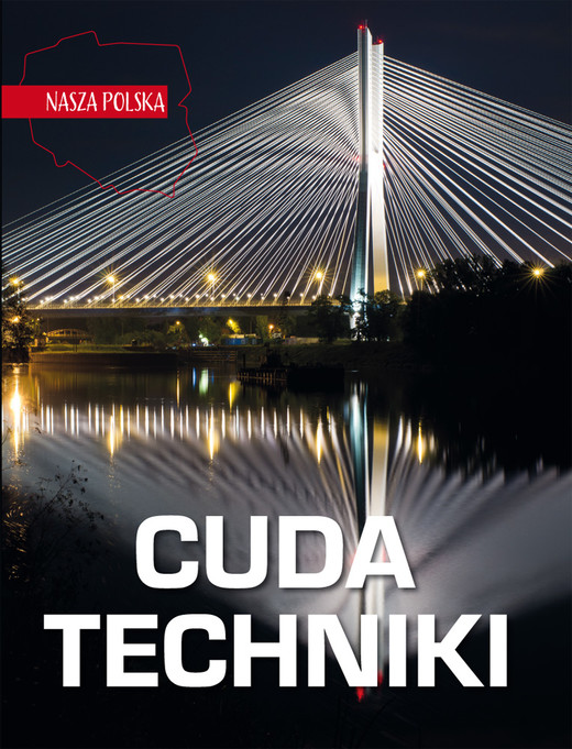 okładka Cuda techniki. Nasza Polska książka | Jarosław Górski