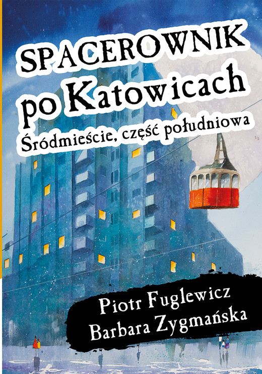 okładka Spacerownik po Katowicach, Śródmieście południowe książka | Fuglewicz PiotrW.