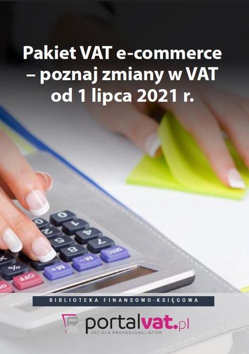 okładka Pakiet VAT e-commerce – poznaj zmiany od 1 lipca 2021 r ebook | pdf | Opracowania Zbiorowe