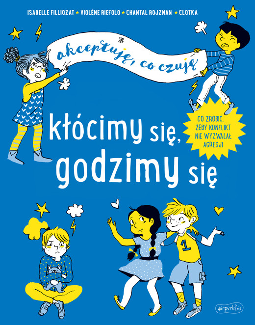 okładka Kłócimy się, godzimy się. Akceptuję, co czuję książka | Violene Riefolo, Chantal Rojzman
