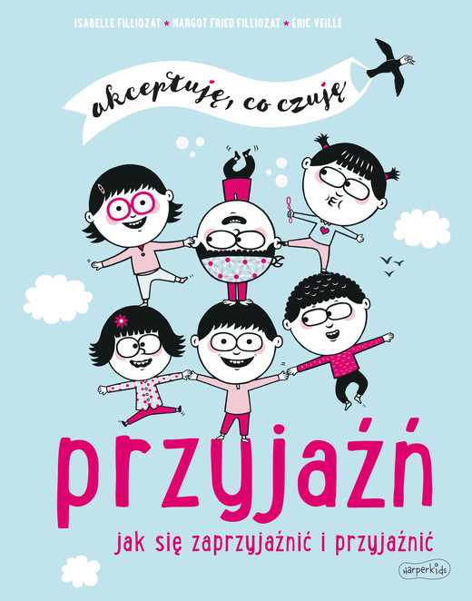 okładka Przyjaźń. Jak się zaprzyjaźnić i przyjaźnić. Akceptuję, co czuję książka