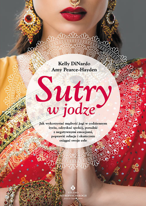 okładka Sutry w jodze. Jak wykorzystać mądrość jogi w codziennym życiu, odzyskać spokój, poradzić z negatywnymi emocjami, poprawić relacje i skutecznie osiągać swoje cele książka