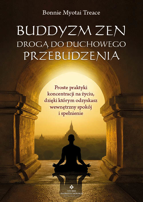 okładka Buddyzm zen drogą do duchowego przebudzenia. Proste praktyki koncentracji na życiu, dzięki którym odzyskasz wewnętrzny spokój i spełnienie książka