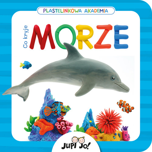okładka Co kryje morze. Plastelinkowa akademia książka | Paulina Koniuk-Fonżychowska
