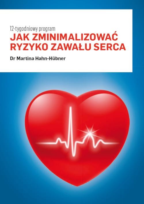 okładka Jak zminimalizować ryzyko zawału serca. 12-tygodniowy program ebook | pdf | Martina Hahn-Huebner