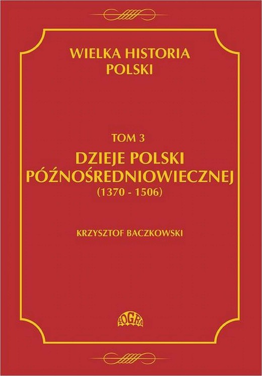okładka Wielka historia Polski Tom 3 Dzieje Polski późnośredniowiecznej (1370-1506) ebook | pdf | Krzysztof Baczkowski