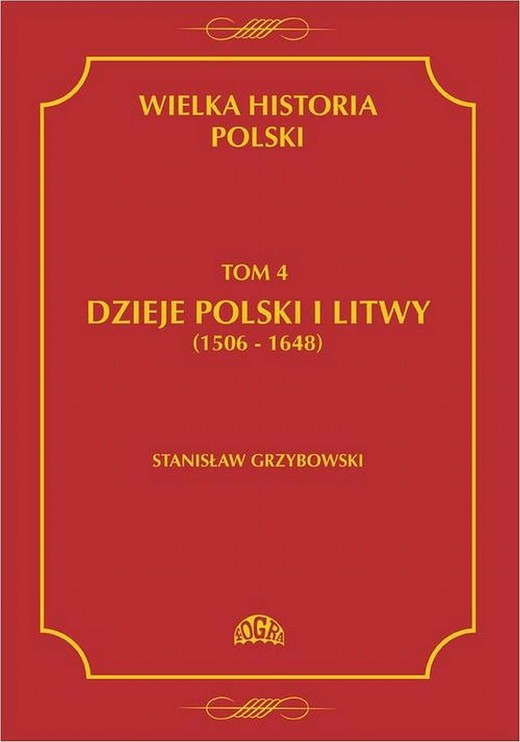 okładka Wielka historia Polski Tom 4 Dzieje Polski i Litwy (1506-1648) ebook | pdf | Stanisław Grzybowski