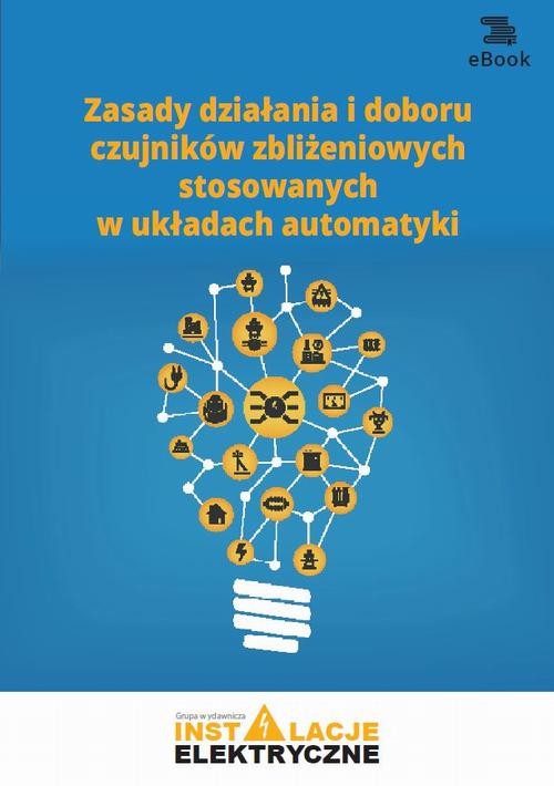 okładka Zasady działania i doboru czujników zbliżeniowych stosowanych w układach automatyki ebook | pdf | Michał Świerżewski