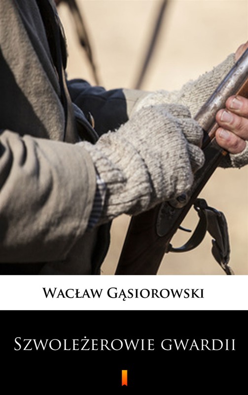 okładka Szwoleżerowie gwardii ebook | epub, mobi | Wacław Gąsiorowski