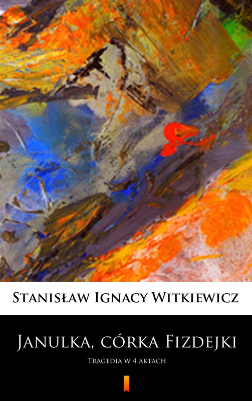 okładka Janulka, córka Fizdejki ebook | epub, mobi | Stanisław Ignacy Witkiewicz (Witkacy)
