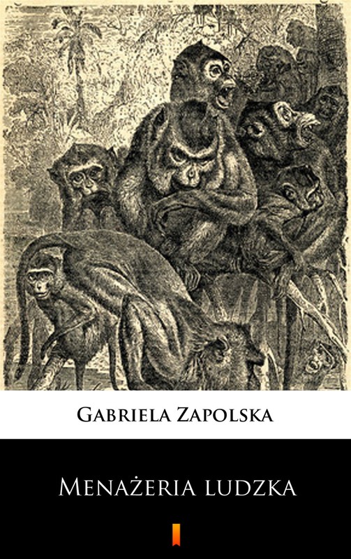 okładka Menażeria ludzka ebook | epub, mobi | Gabriela Zapolska
